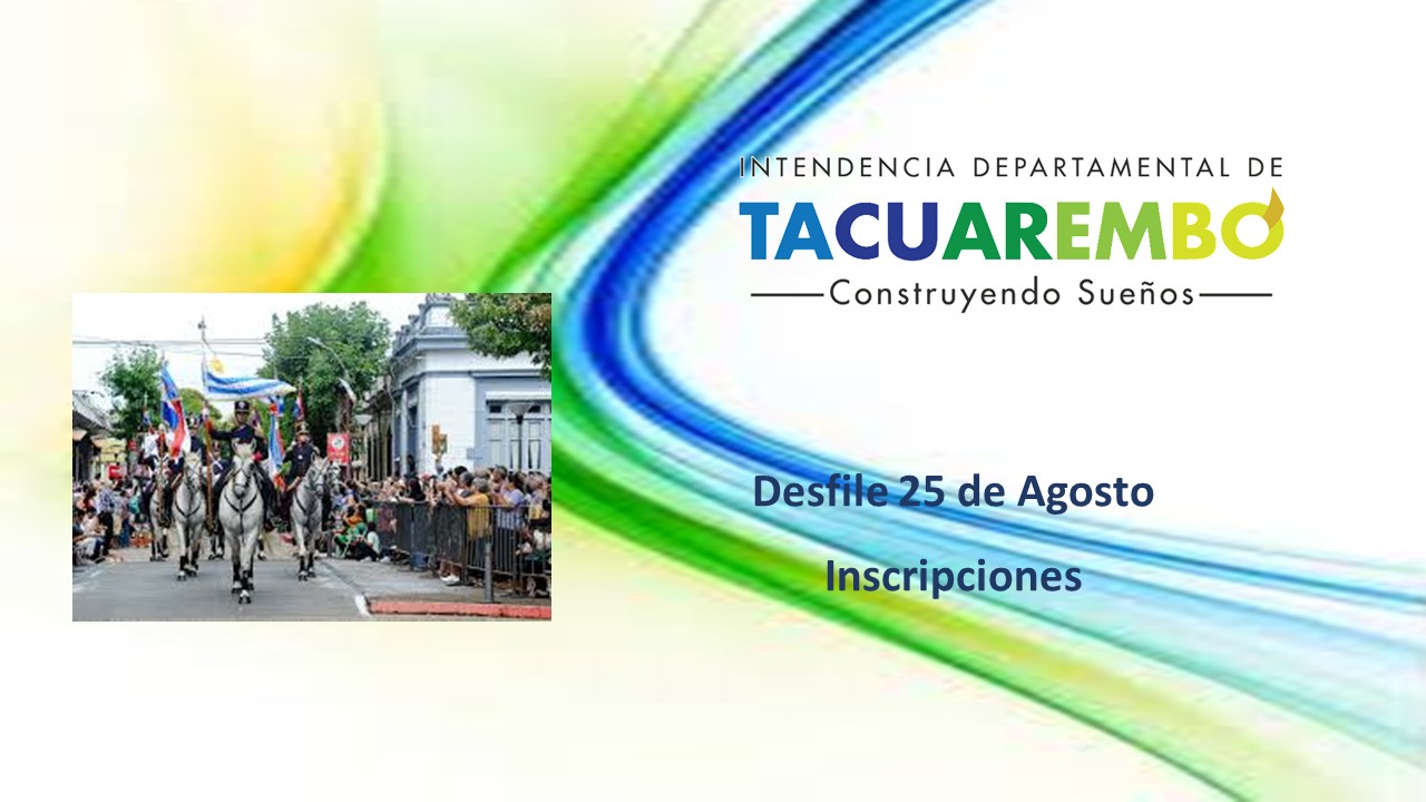 Inscripciones para interesados en participar del desfile del próximo 25 de Agosto