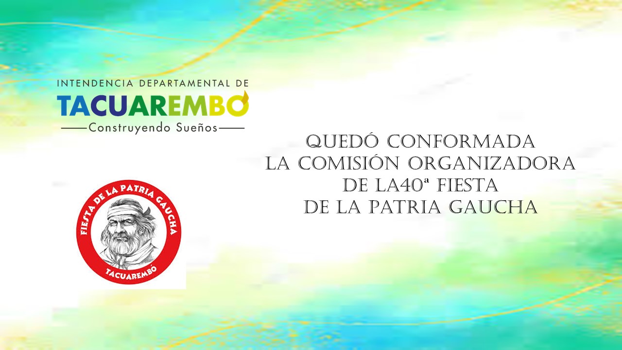 Comisión Organizadora de 40ª Fiesta de la Patria Gaucha
