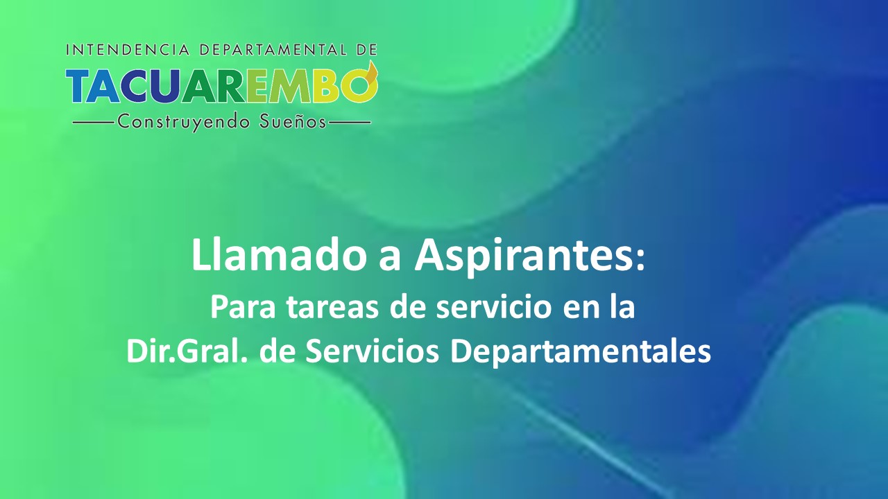 Llamado a Aspirantes para tareas de servicio en la Dir.Gral. de Servicios Departamentales